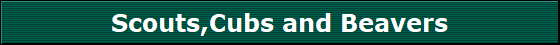 Scouts,Cubs and Beavers